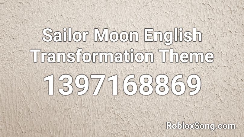 Sailor Moon English Transformation Theme Roblox ID