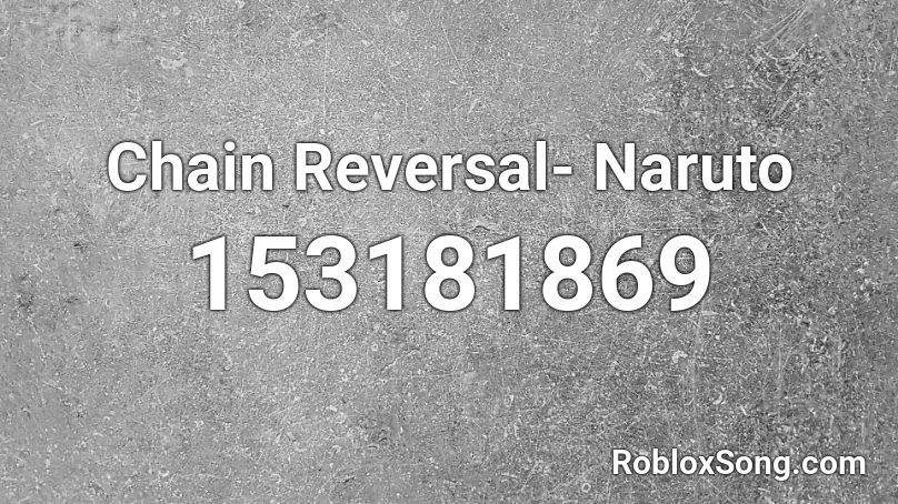 Chain Reversal- Naruto Roblox ID