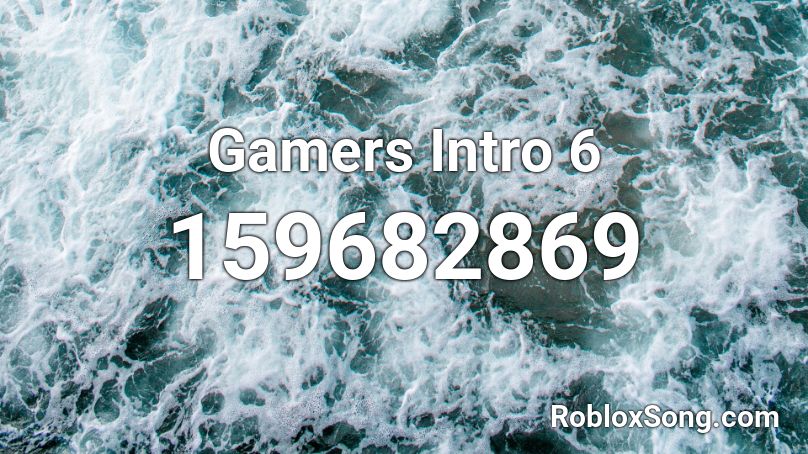 Gamers Intro 6 Roblox ID