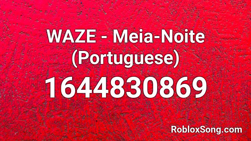 WAZE - Meia-Noite (Portuguese) Roblox ID