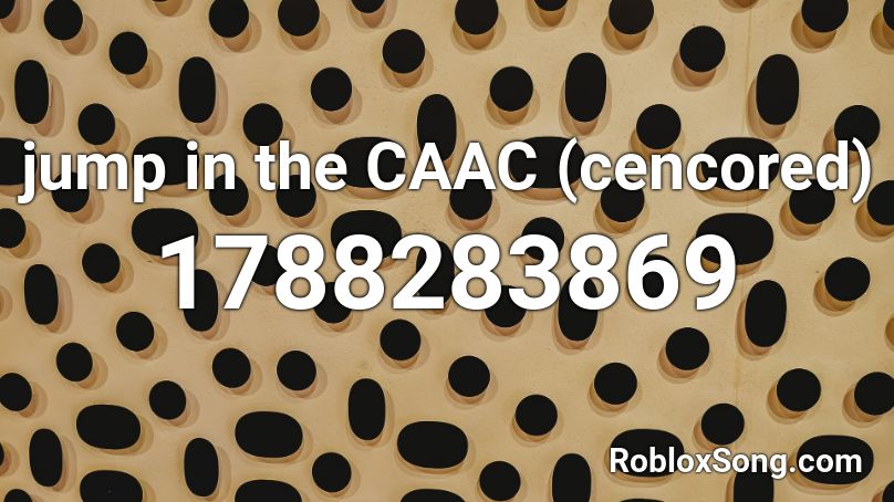 jump in the CAAC (cencored) Roblox ID