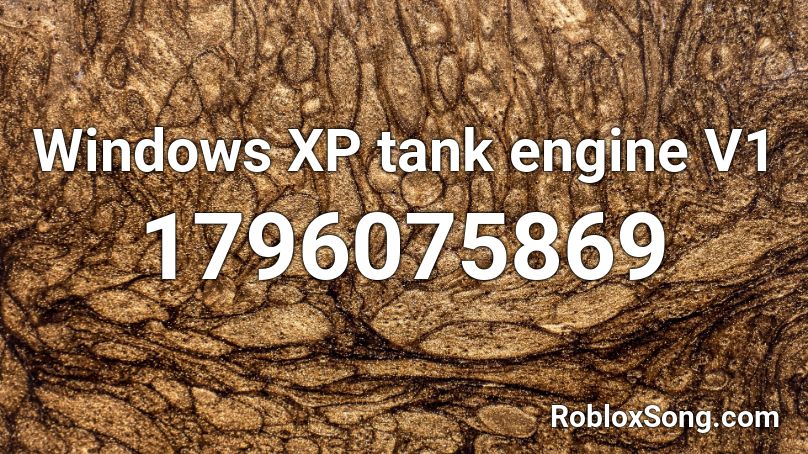 Windows XP tank engine V1 Roblox ID