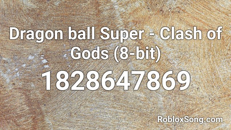 Dragon ball Super - Clash of Gods (8-bit) Roblox ID