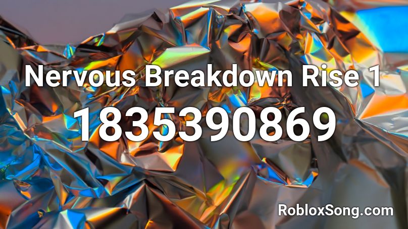 Nervous Breakdown Rise 1 Roblox ID