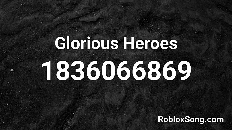 Glorious Heroes Roblox ID