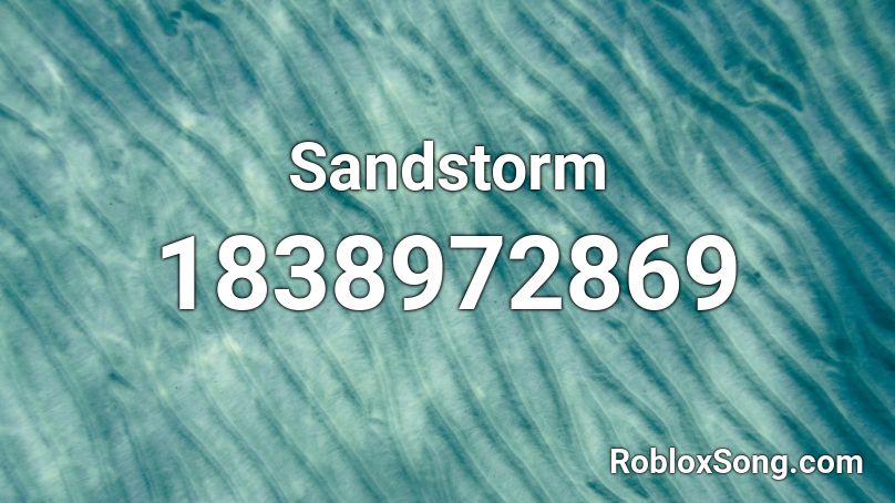 Sandstorm Roblox ID