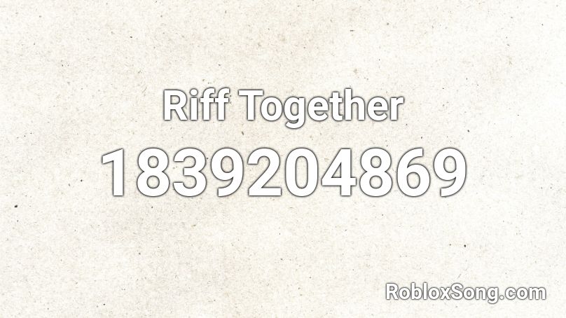 Riff Together Roblox ID