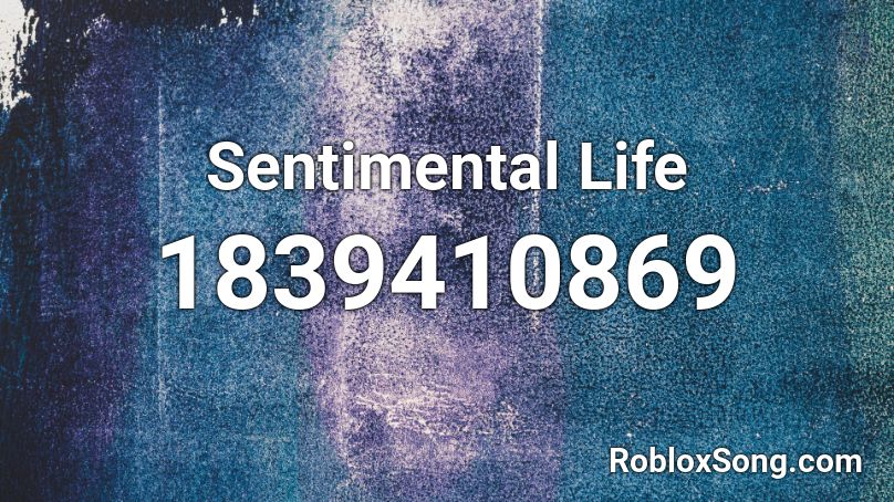 Sentimental Life Roblox ID