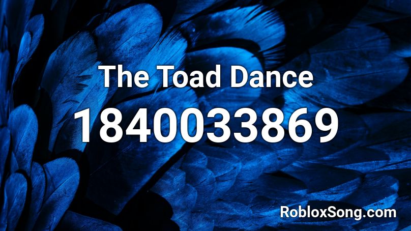 The Toad Dance Roblox ID