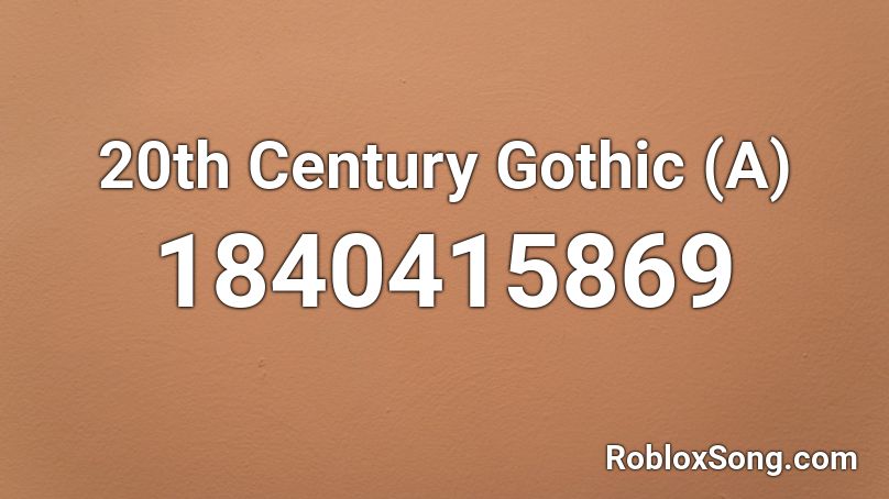 20th Century Gothic (A) Roblox ID