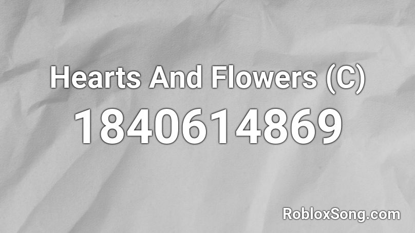 Hearts And Flowers (C) Roblox ID