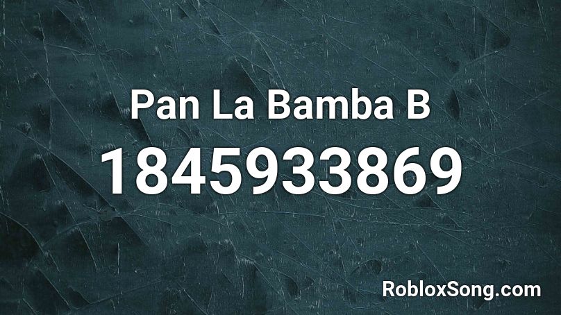 Pan La Bamba B Roblox ID