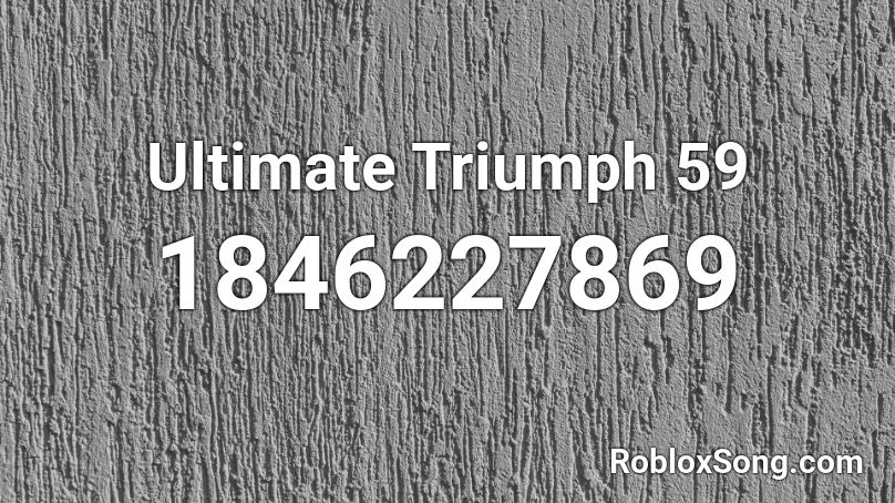 Ultimate Triumph 59 Roblox ID