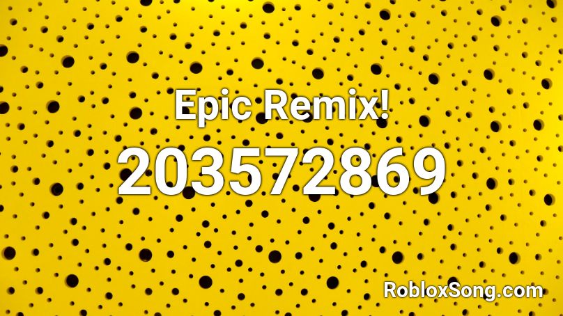 Epic Remix! Roblox ID