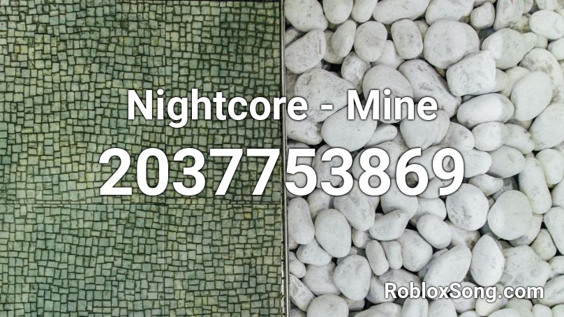 Nightcore - Mine Roblox ID