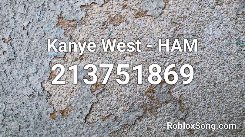 Kanye West - HAM Roblox ID