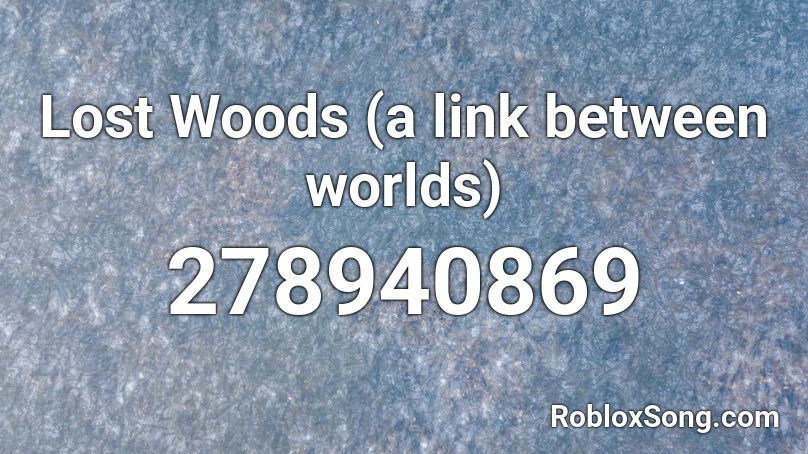 Lost Woods  (a link between worlds) Roblox ID