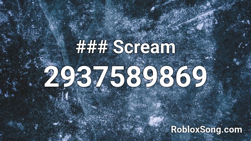 ### Scream Roblox ID