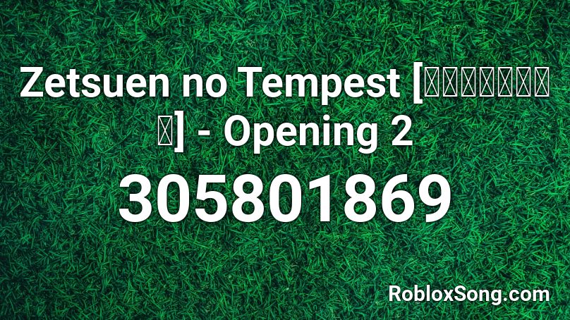 Zetsuen no Tempest [絶園のテンペスト] - Opening 2 Roblox ID