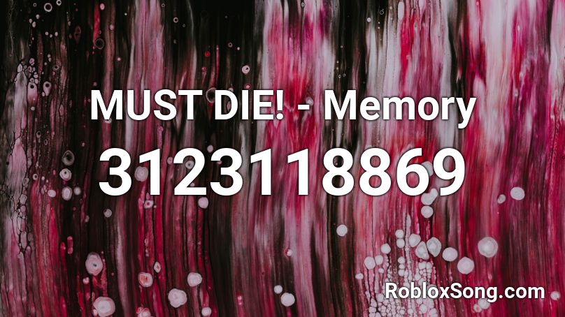 MUST DIE! - Memory Roblox ID