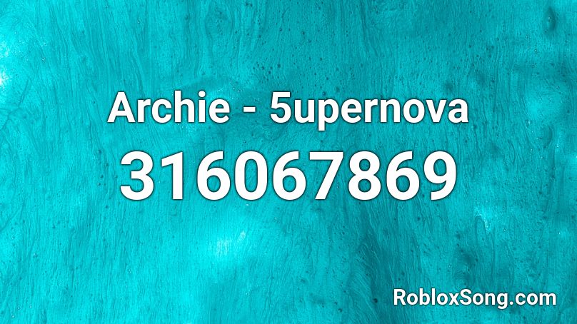 Archie - 5upernova Roblox ID