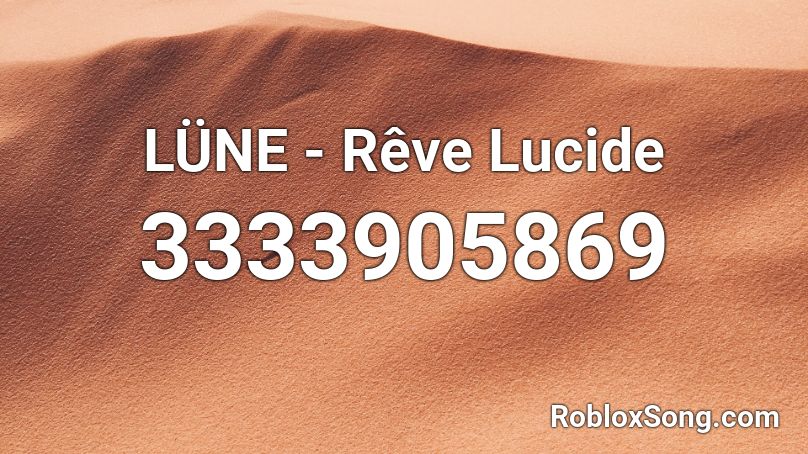 LÜNE - Rêve Lucide Roblox ID