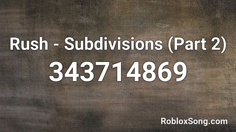 Rush - Subdivisions (Part 2) Roblox ID