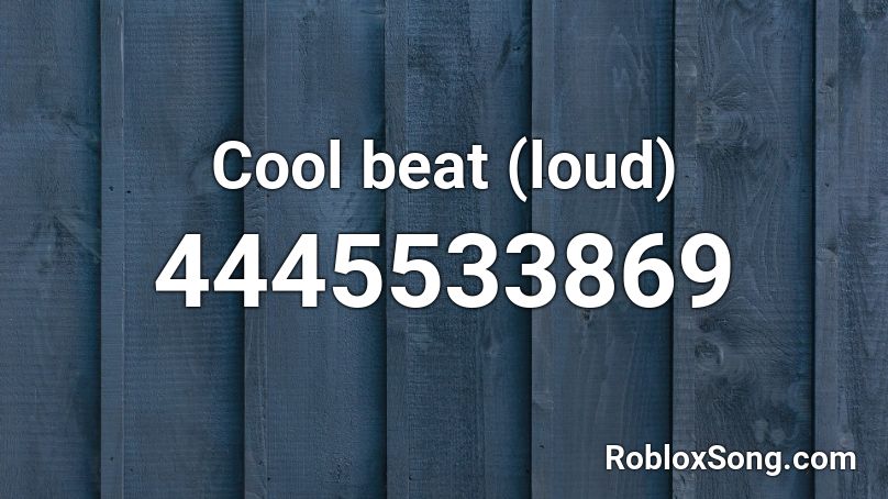 Cool beat (loud) Roblox ID