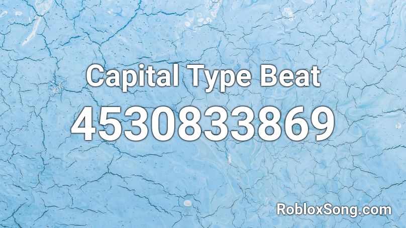 Capital Type Beat Roblox ID