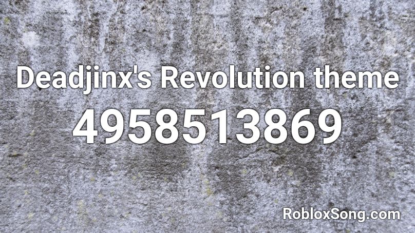 Deadjinx's Revolution theme Roblox ID