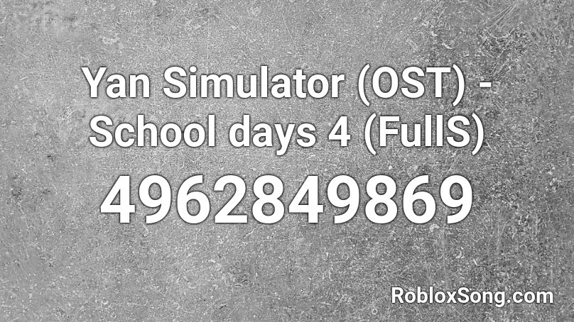 Yan Simulator Ost School Days 4 Fulls Roblox Id Roblox Music Codes - fulls songs roblox