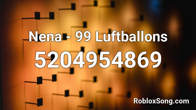 Nena - 99 Luftballons Roblox ID