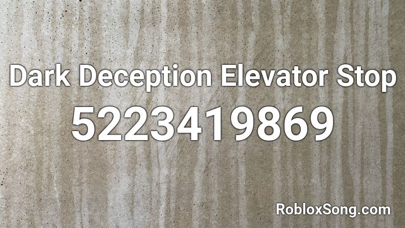 Dark Deception Elevator Stop Roblox ID
