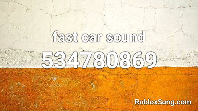 Fast Car Sound Roblox Id Roblox Music Codes - screaming noises roblox id