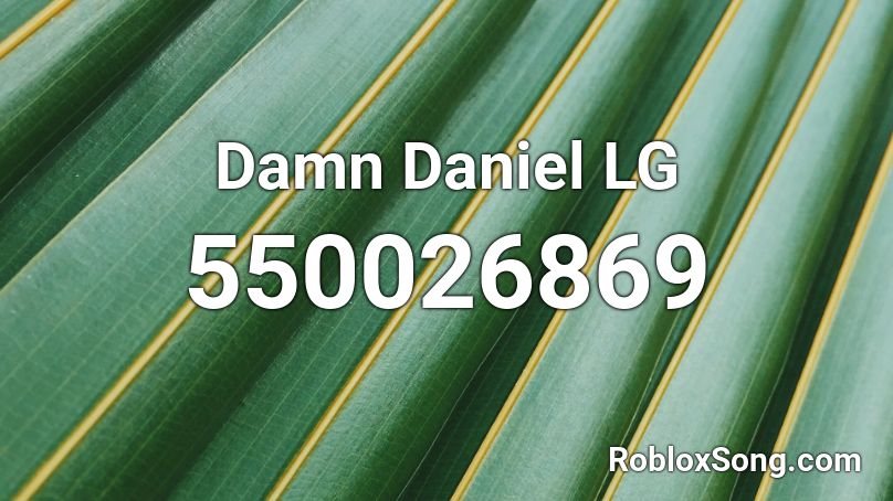 Damn Daniel LG Roblox ID