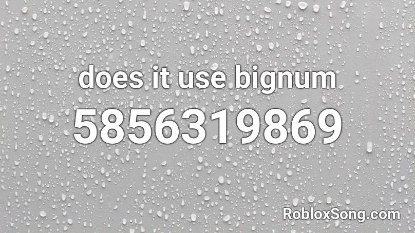 does it use bignum Roblox ID