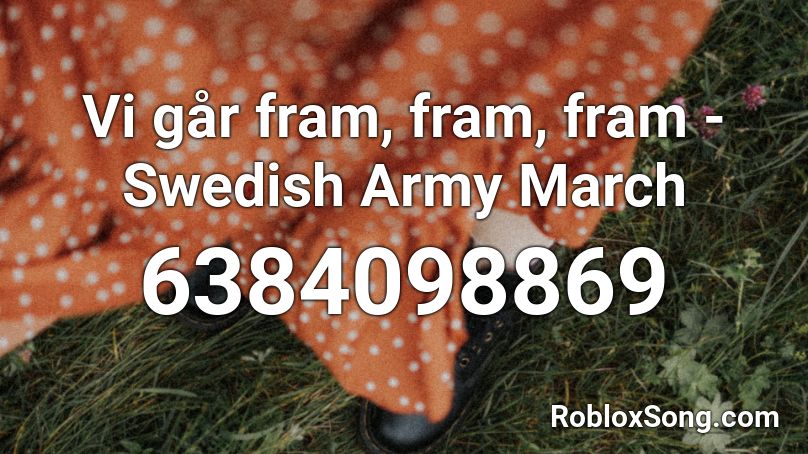 Vi Gar Fram Fram Fram Swedish Army March Roblox Id Roblox Music Codes - roblox german march id