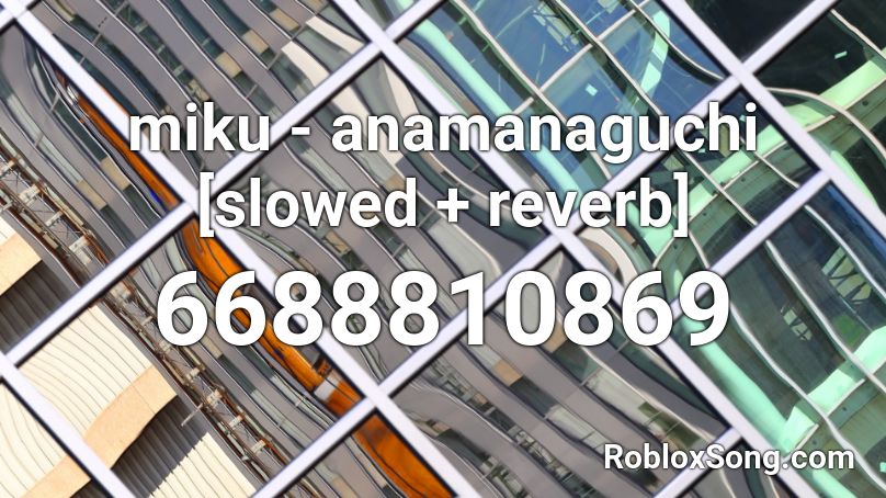 miku - anamanaguchi [slowed + reverb] Roblox ID