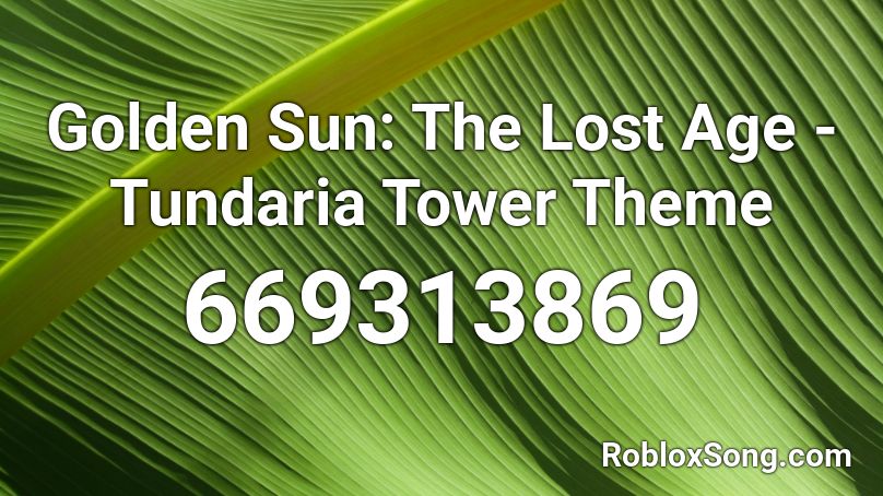 Golden Sun: The Lost Age - Tundaria Tower Theme Roblox ID