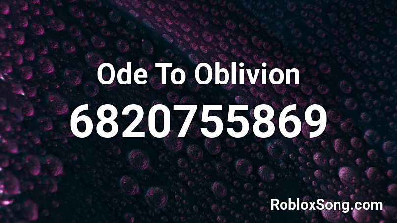 Ode To Oblivion Roblox ID