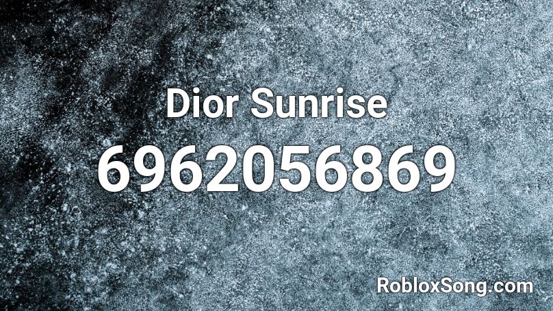 Dior Sunrise Roblox ID