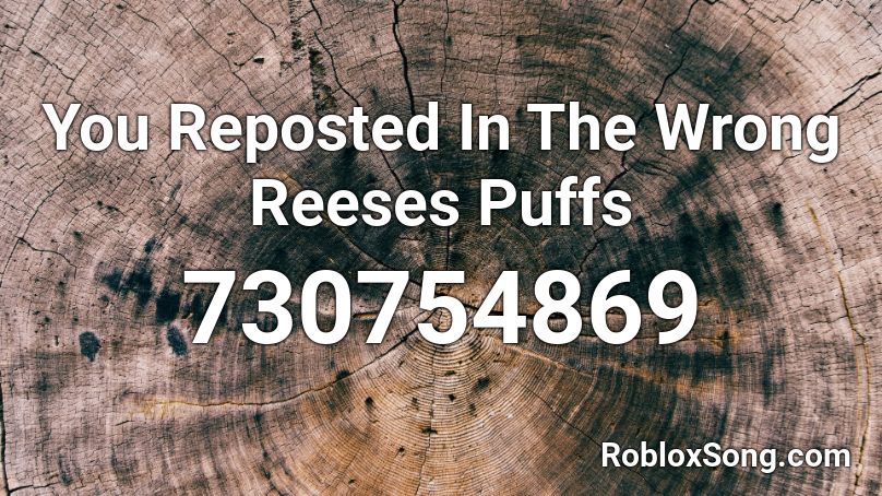 puffs wrong roblox reeses song reposted codes remember rating button updated please