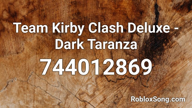 Team Kirby Clash Deluxe - Dark Taranza Roblox ID