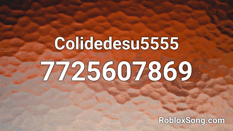 Colidedesu5555 Roblox ID