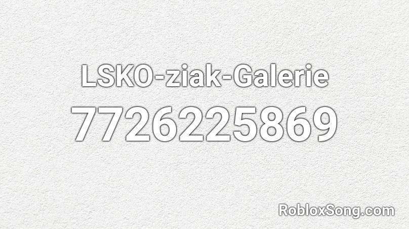 LSKO-ziak-Galerie Roblox ID