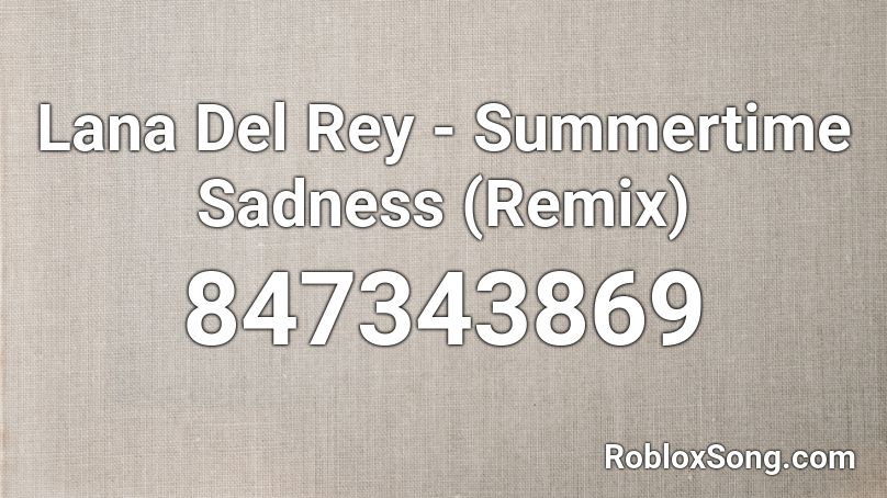 Lana Del Rey - Summertime Sadness (Remix) Roblox ID