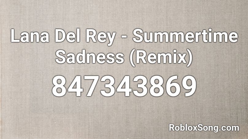 Lana Del Rey Summertime Sadness Remix Roblox ID Roblox Music Codes