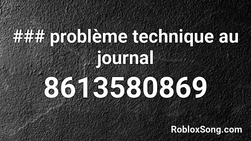 ### problème technique au journal Roblox ID