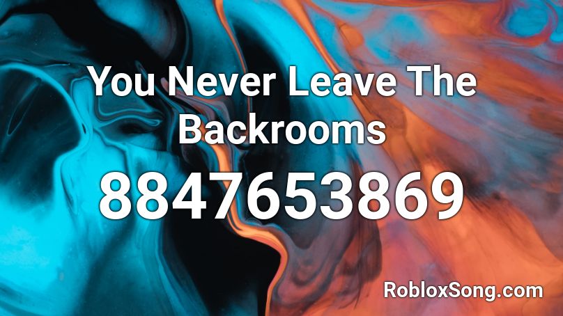 You Never Leave The Backrooms Roblox ID