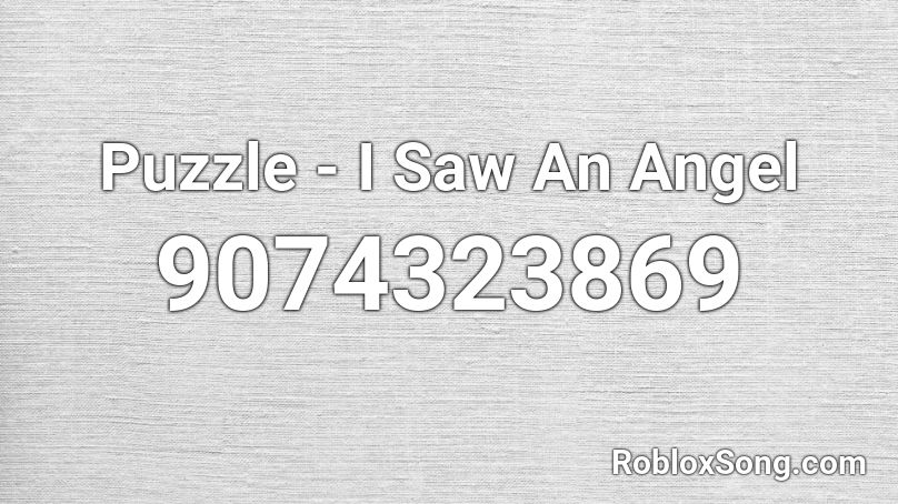 Puzzle - I Saw An Angel Roblox ID